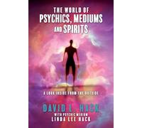 The World of Psychics, Mediums and Spirits: A Look Inside From the Outside