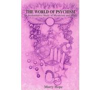 The World of Psychism: An Authoritative Study of Mysticism and Magic