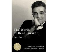 The World of René Girard: Interviews (Studies in Violence, Mimesis & Culture)