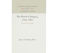 The World of Surgery, 1945-1985: Memoirs of One Participant (Anniversary Collection)