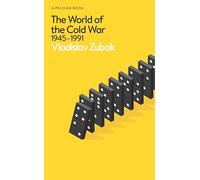 The World of the Cold War : 1945-1991