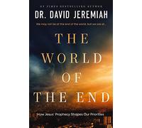 The World of the End: How Jesus' Prophecy Shapes Our Priorities
