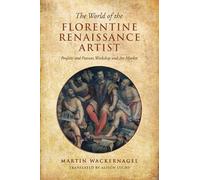 The World of the Florentine Renaissance Artist: Projects and Patrons, Workshop and Art Market (Rsart: Renaissance Society of America Reprint Text Series): 18