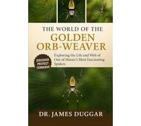 THE WORLD OF THE GOLDEN ORB-WEAVER
