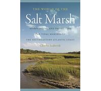 The World of the Salt Marsh: Appreciating and Protecting the Tidal Marshes of the Southeastern Atlantic Coast (Wormsloe Foundation Nature Book Series)
