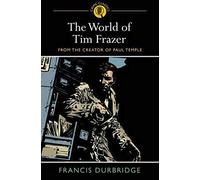 The World of Tim Frazer (Arcturus Crime Classics): From the Creator of Paul Temple