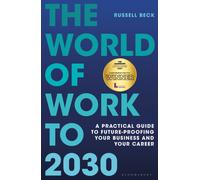 The World of Work to 2030 : A practical guide to future-proofing your business and your career
