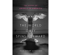 The World Only Spins Forward: The Ascent of Angels in America
