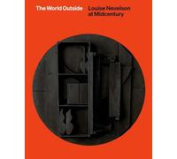 The World Outside : Louise Nevelson at Midcentury