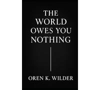 The World Owes You Nothing: Learn to Love Where You Are
