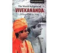 The World Religion Of Vivekananda Whose Time Is Now