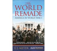 The World Remade: America in World War I