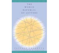 The World Republic of Letters (Convergences: Inventories of the Present): 1