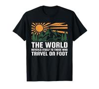 The World Reveals Itself to Those Who Travel On Foot Hiking T-Shirt