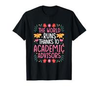 The World Runs Thanks to Academic Advisors T-Shirt