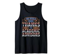 The World Runs Thanks to Academic Advisors Tank Top
