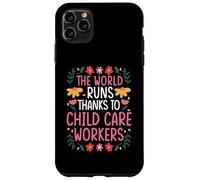 THE WORLD RUNS THANKS TO CHILD CARE WORKERS Case for iPhone 11 Pro Max