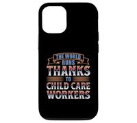 THE WORLD RUNS THANKS TO CHILD CARE WORKERS Case for iPhone 12/12 Pro