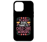 THE WORLD RUNS THANKS TO CHILD CARE WORKERS Case for iPhone 12 Pro Max