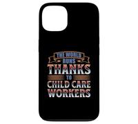 THE WORLD RUNS THANKS TO CHILD CARE WORKERS Case for iPhone 13