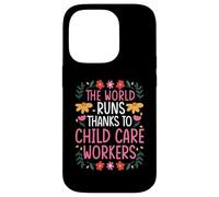THE WORLD RUNS THANKS TO CHILD CARE WORKERS Case for iPhone 14 Pro