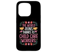 THE WORLD RUNS THANKS TO CHILD CARE WORKERS Case for iPhone 15 Pro