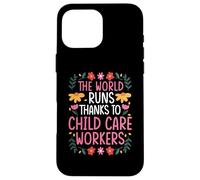 THE WORLD RUNS THANKS TO CHILD CARE WORKERS Case for iPhone 16 Pro Max