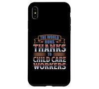 THE WORLD RUNS THANKS TO CHILD CARE WORKERS Case for iPhone XS Max