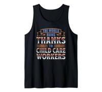 The World Runs Thanks to Child Care Workers Tank Top