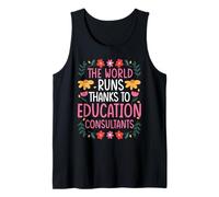 The World Runs Thanks to Education Consultants Tank Top