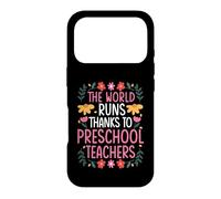 THE WORLD RUNS THANKS TO PRESCHOOL TEACHERS Case for iPhone 17 Pro