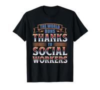 The World Runs Thanks to Social Workers T-Shirt