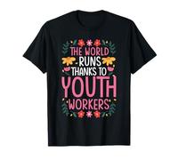 THE World Runs Thanks to Youth Workers T-Shirt