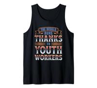 THE World Runs Thanks to Youth Workers Tank Top