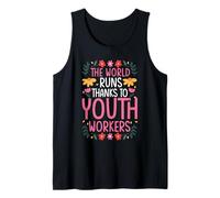 THE World Runs Thanks to Youth Workers Tank Top
