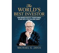 The World’s Best Investor: How Warren Buffett Transformed $1,000 into a $165 Billion Legacy