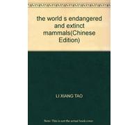 the world s endangered and extinct mammals(Chinese Edition)