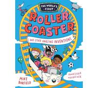 The World's First Rollercoaster: and Other Amazing Inventions