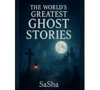 The World’s Greatest Ghost Stories (The World’s Greatest Compendium Series)
