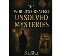 The World’s Greatest Unsolved Mysteries (The World’s Greatest Compendium Series)