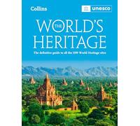 The World’s Heritage : The Definitive Guide to All World Heritage Sites