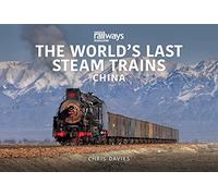 THE WORLD’S LAST STEAM TRAINS: CHINA