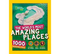 National Geographic Kids – The World's Most Amazing Places – 1000 Incredible Facts