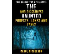 The World’s Scariest Haunted Forests, Lakes & Caves (True Encounters with Ghosts)