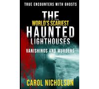 The World’s Scariest Haunted Lighthouses, Vanishings, and Murders (True Encounters with Ghosts)