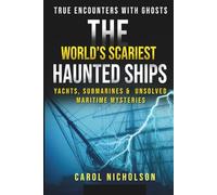 The World’s Scariest Haunted Ships, Yachts, Submarines, & Unsolved Maritime Mysteries (True Encounters with Ghosts)