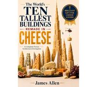 The World’s Ten Tallest Buildings Remade in Cheese