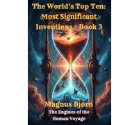 The World’s Top Ten: Most Significant Inventions - Book 3