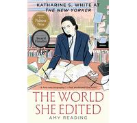 The World She Edited: Katharine S. White at the New Yorker
