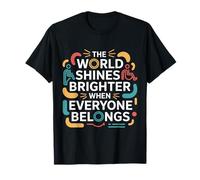 The World Shines Brighter When Everyone Belongs Unity T-Shirt